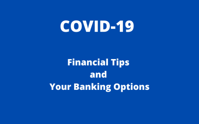 COVID-19 Financial Tips and Your Banking Options